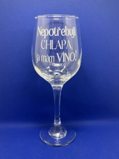 Sklenice na víno - Nepotřebuji chlapa, já mám víno! 02