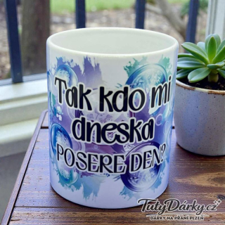 Hrnek - Tak kdo mi dneska posere den?