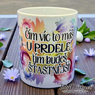 Hrnek - Čím víc to máš u prdele, tím budeš šťastnější