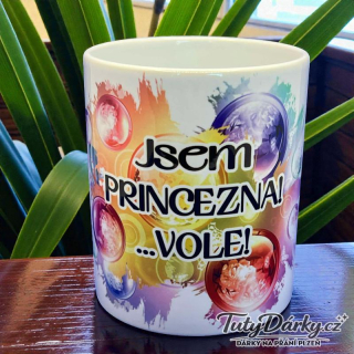 Hrnek - Jsem princezna! Vole!