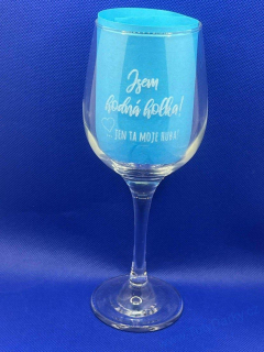 Sklenice na víno - Jsem hodná holka, jen ta moje huba!