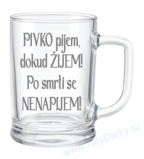 Půllitr - Pivko pijem, dokud žijem!