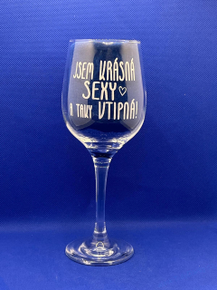 Sklenice na víno - Jsem krásná, sexy a taky vtipná!